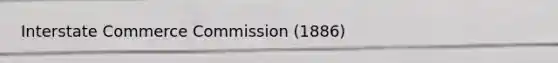 Interstate Commerce Commission (1886)