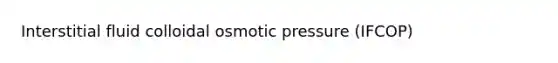 Interstitial fluid colloidal osmotic pressure (IFCOP)