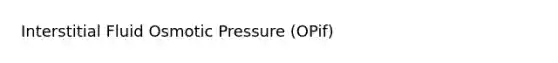 Interstitial Fluid Osmotic Pressure (OPif)