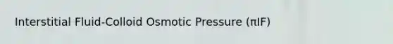 Interstitial Fluid-Colloid Osmotic Pressure (πIF)