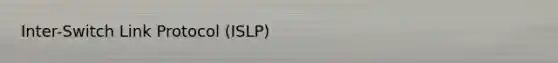 Inter-Switch Link Protocol (ISLP)