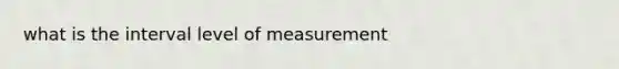 what is the interval level of measurement