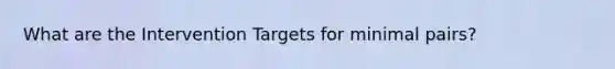 What are the Intervention Targets for minimal pairs?