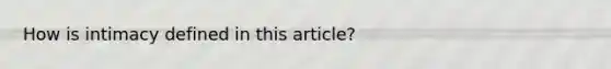 How is intimacy defined in this article?