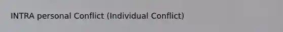 INTRA personal Conflict (Individual Conflict)