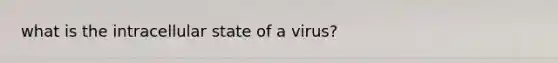 what is the intracellular state of a virus?