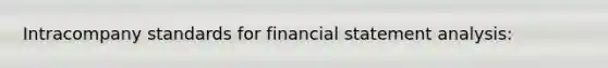 Intracompany standards for financial statement analysis: