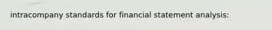 intracompany standards for financial statement analysis: