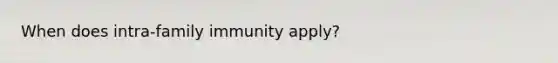 When does intra-family immunity apply?