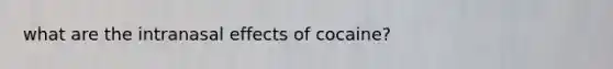 what are the intranasal effects of cocaine?