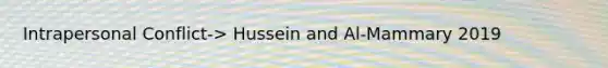Intrapersonal Conflict-> Hussein and Al-Mammary 2019