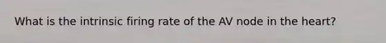 What is the intrinsic firing rate of the AV node in the heart?