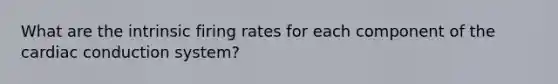 What are the intrinsic firing rates for each component of the cardiac conduction system?