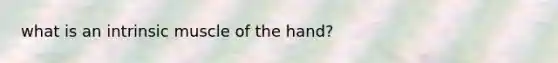 what is an intrinsic muscle of the hand?