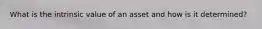 What is the intrinsic value of an asset and how is it determined?