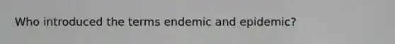 Who introduced the terms endemic and epidemic?