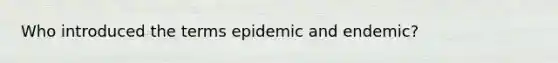 Who introduced the terms epidemic and endemic?