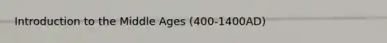 <a href='https://www.questionai.com/knowledge/k1dm0KB3Nv-introduction-to-the' class='anchor-knowledge'>introduction to the</a> Middle Ages (400-1400AD)