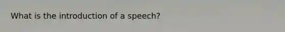 What is the introduction of a speech?