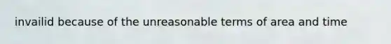 invailid because of the unreasonable terms of area and time