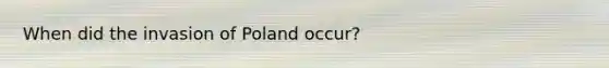 When did the invasion of Poland occur?