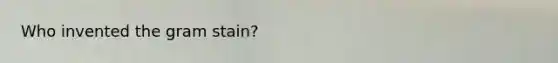Who invented the gram stain?