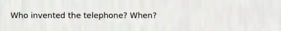 Who invented the telephone? When?