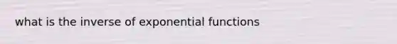 what is the inverse of exponential functions