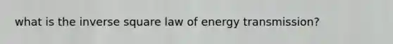 what is the inverse square law of energy transmission?