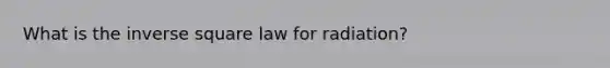 What is the inverse square law for radiation?