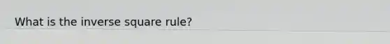 What is the inverse square rule?