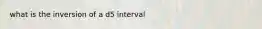 what is the inversion of a d5 interval