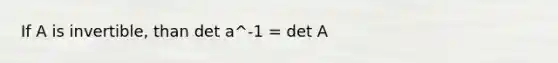 If A is invertible, than det a^-1 = det A