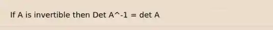 If A is invertible then Det A^-1 = det A