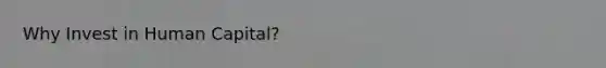 Why Invest in Human Capital?