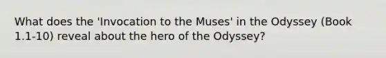 What does the 'Invocation to the Muses' in the Odyssey (Book 1.1-10) reveal about the hero of the Odyssey?