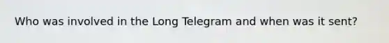 Who was involved in the Long Telegram and when was it sent?