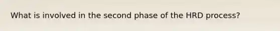 What is involved in the second phase of the HRD process?