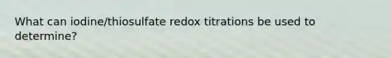 What can iodine/thiosulfate redox titrations be used to determine?