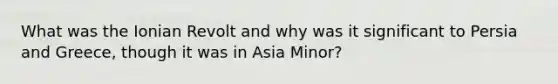 What was the Ionian Revolt and why was it significant to Persia and Greece, though it was in Asia Minor?