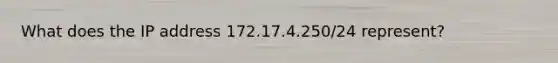 What does the IP address 172.17.4.250/24 represent?