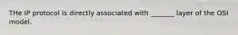 THe IP protocol is directly associated with _______ layer of the OSI model.