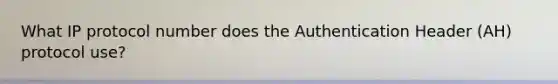 What IP protocol number does the Authentication Header (AH) protocol use?