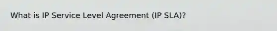 What is IP Service Level Agreement (IP SLA)?