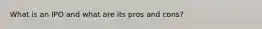 What is an IPO and what are its pros and cons?