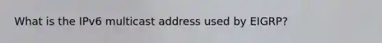 What is the IPv6 multicast address used by EIGRP?