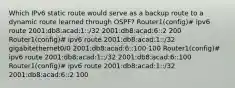 Which IPv6 static route would serve as a backup route to a dynamic route learned through OSPF? Router1(config)# ipv6 route 2001:db8:acad:1::/32 2001:db8:acad:6::2 200 Router1(config)# ipv6 route 2001:db8:acad:1::/32 gigabitethernet0/0 2001:db8:acad:6::100 100 Router1(config)# ipv6 route 2001:db8:acad:1::/32 2001:db8:acad:6::100 Router1(config)# ipv6 route 2001:db8:acad:1::/32 2001:db8:acad:6::2 100