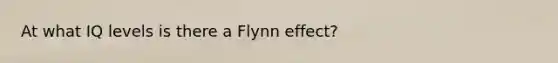 At what IQ levels is there a Flynn effect?