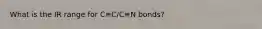 What is the IR range for C≡C/C≡N bonds?