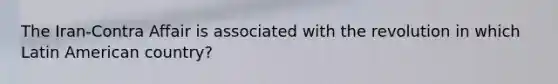 The Iran-Contra Affair is associated with the revolution in which Latin American country?
